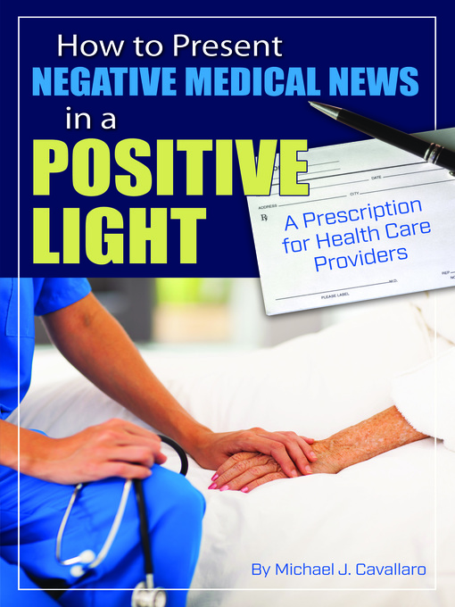 Title details for How to Present Negative Medical News in a Positive Light by Michael Cavallaro - Wait list